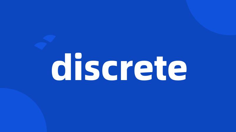 discrete