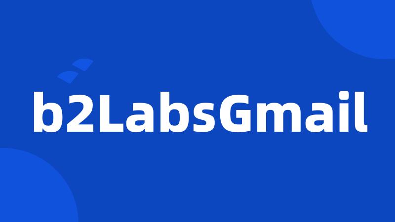 b2LabsGmail