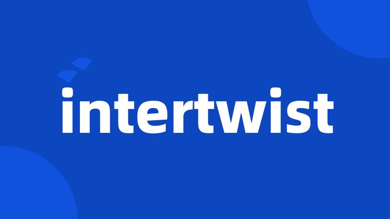 intertwist