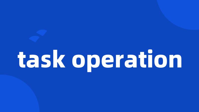 task operation