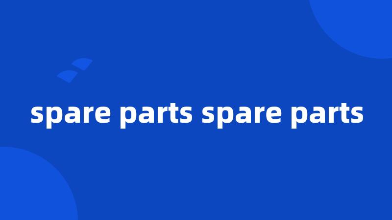 spare parts spare parts