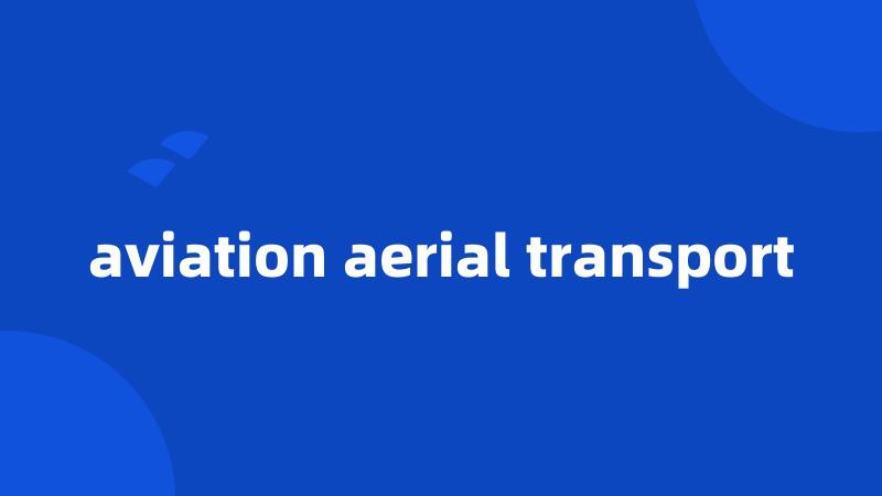 aviation aerial transport