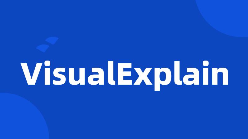 VisualExplain