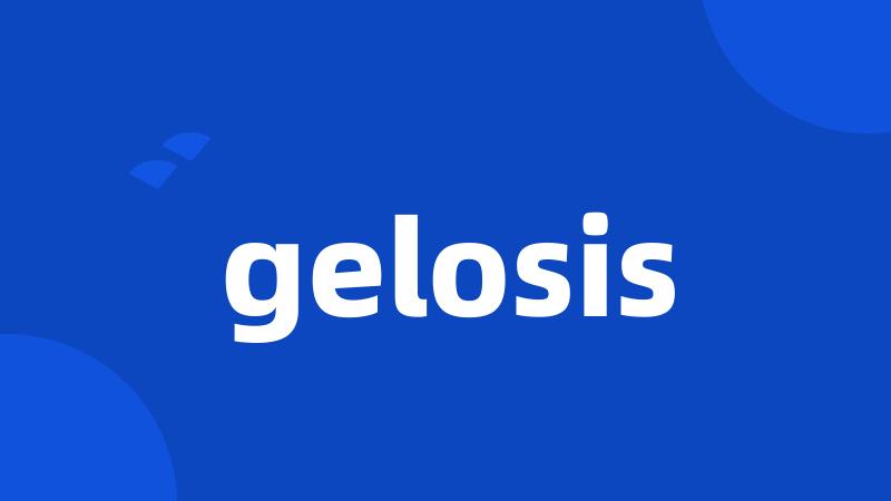 gelosis