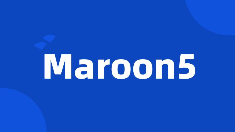 Maroon5