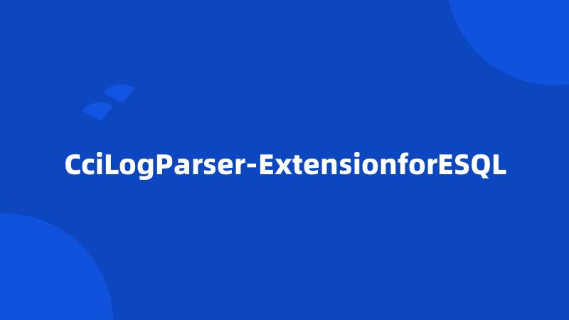 CciLogParser-ExtensionforESQL