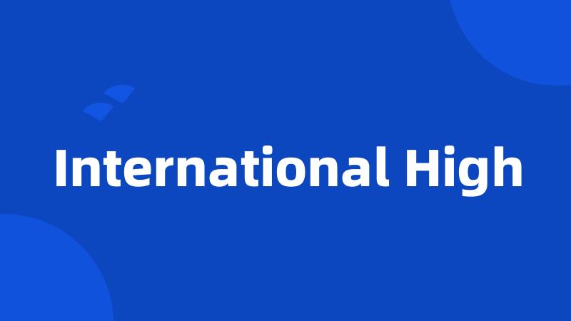 International High