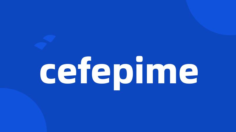 cefepime