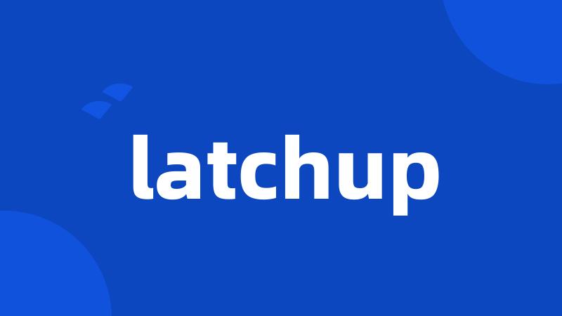 latchup