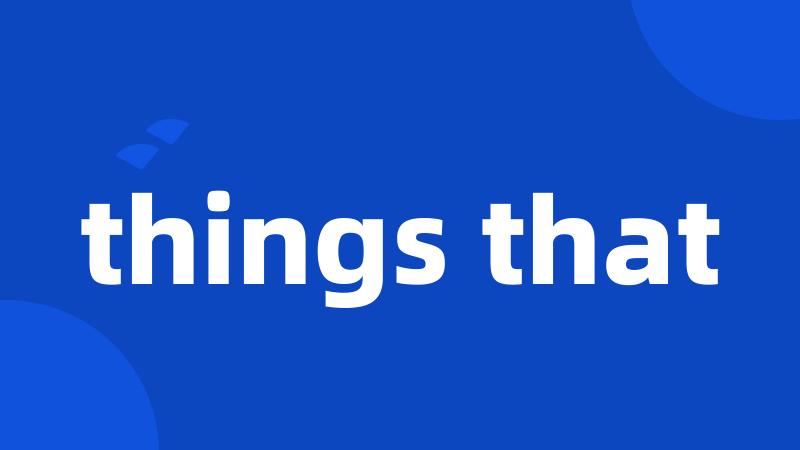 things that