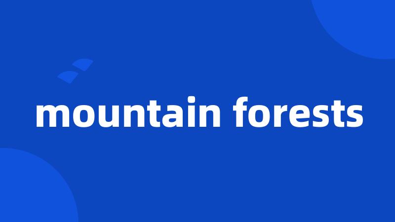 mountain forests