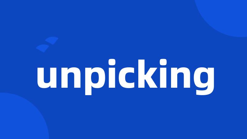 unpicking