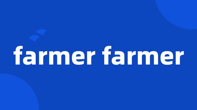 farmer farmer