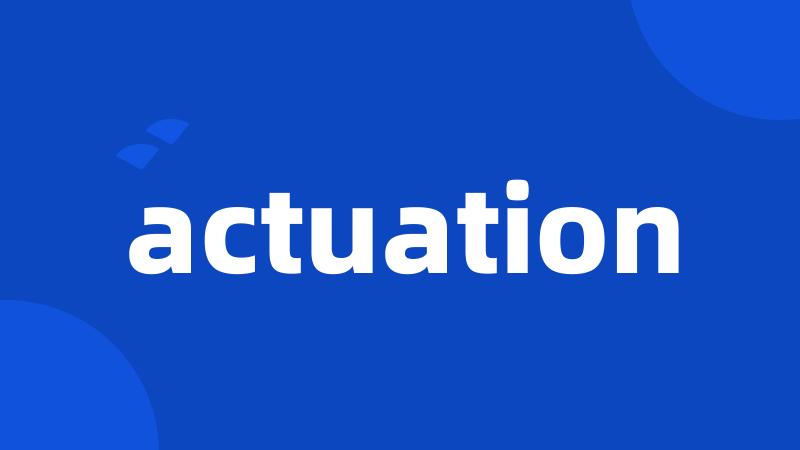 actuation