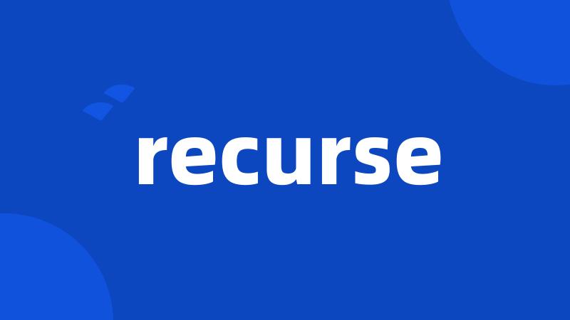 recurse