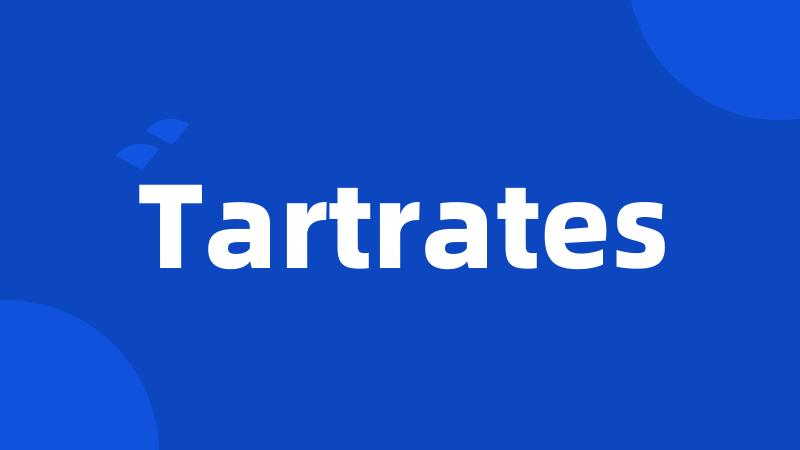 Tartrates