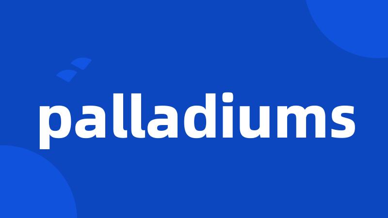 palladiums