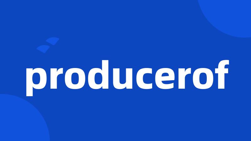 producerof