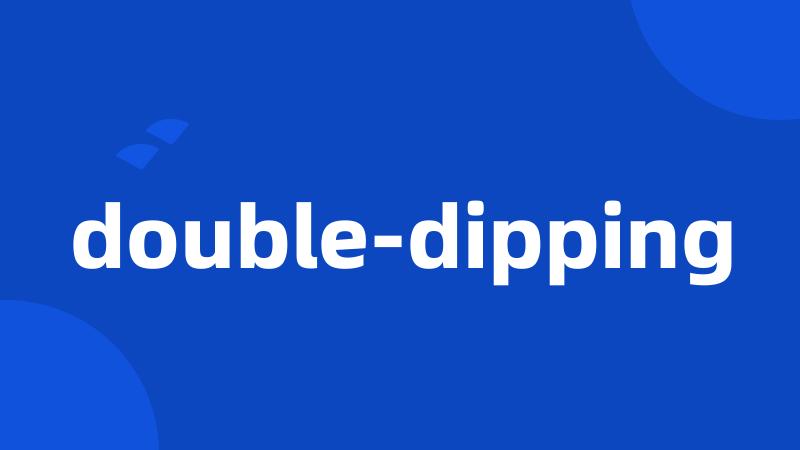 double-dipping