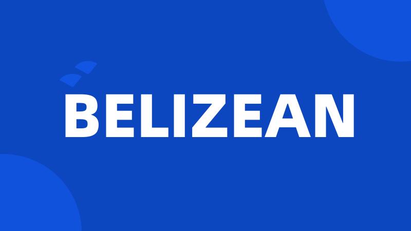 BELIZEAN