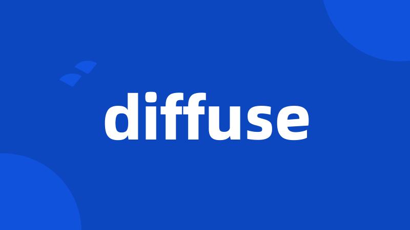 diffuse