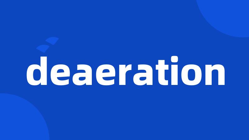 deaeration