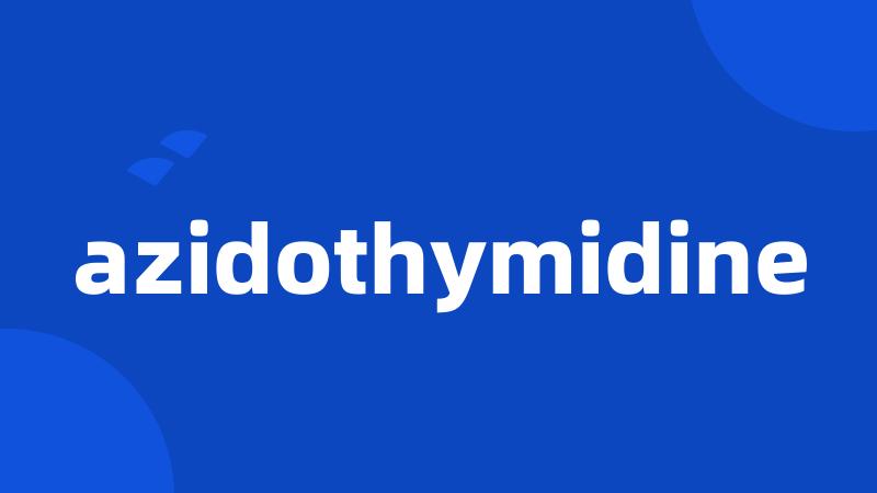 azidothymidine