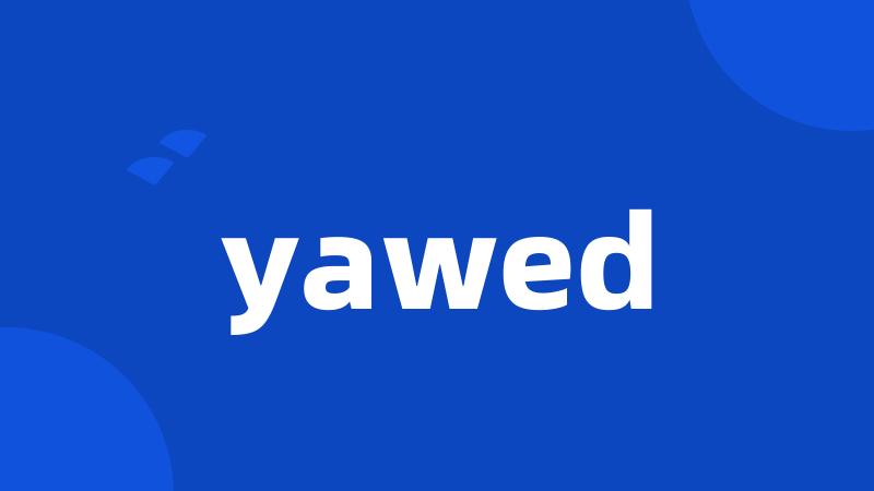 yawed