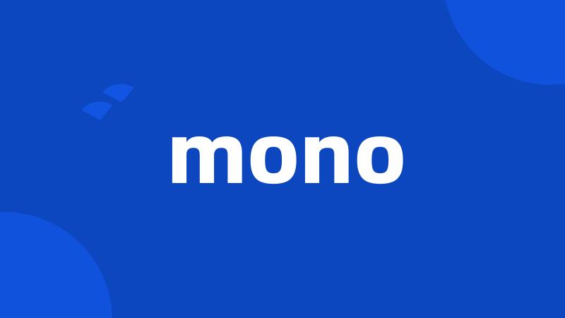 mono