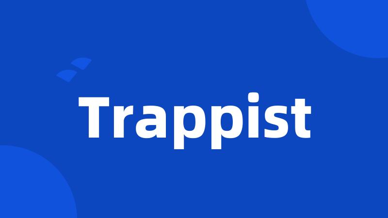 Trappist