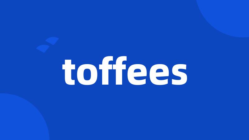 toffees