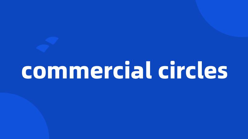 commercial circles