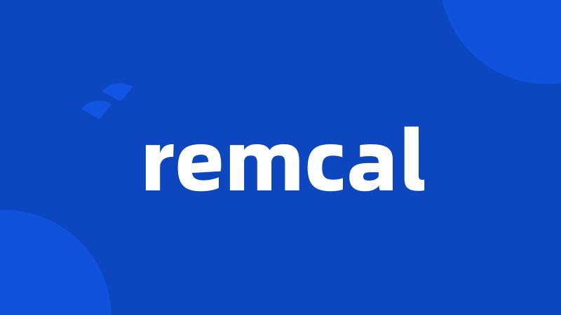 remcal