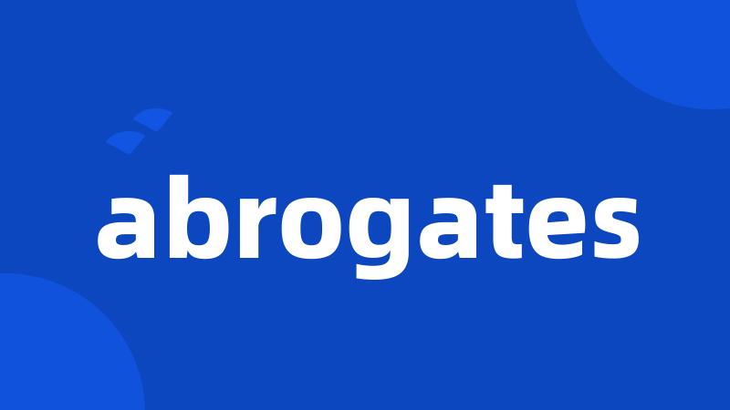 abrogates