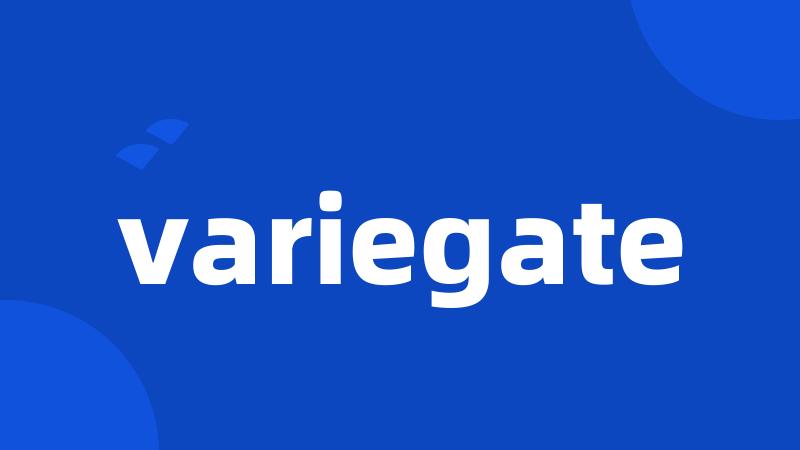 variegate