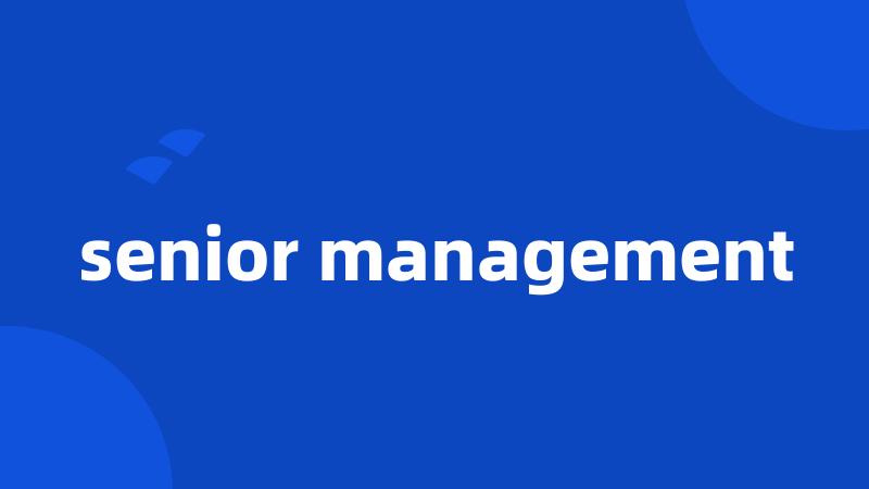 senior management