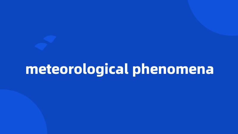 meteorological phenomena