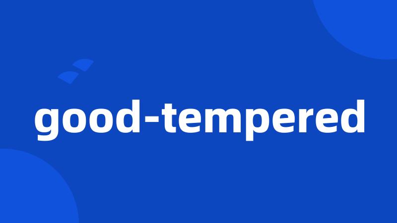 good-tempered