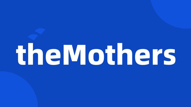 theMothers