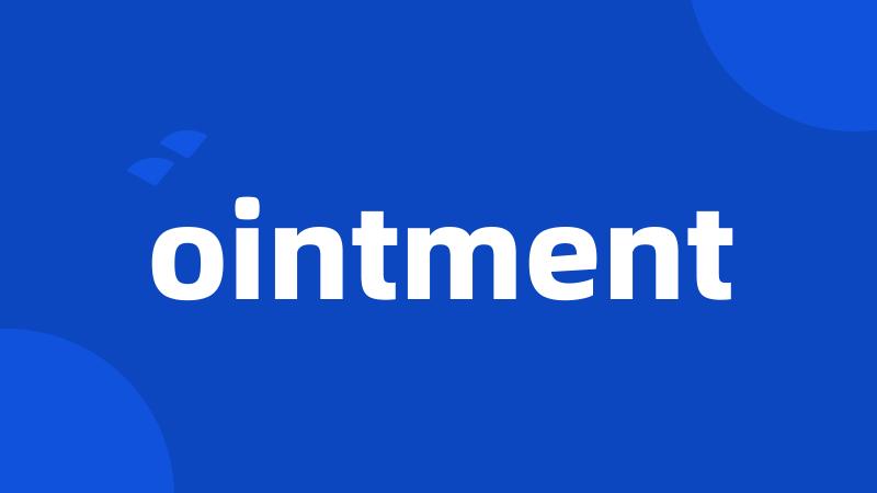 ointment