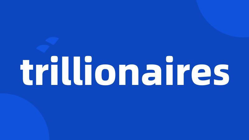 trillionaires