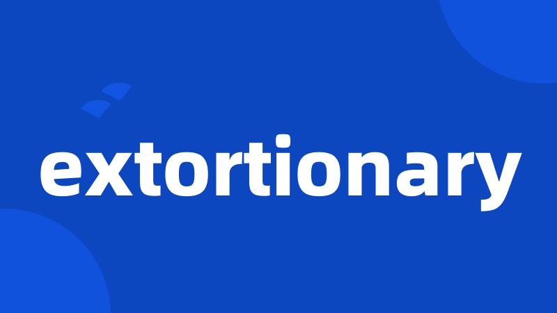 extortionary