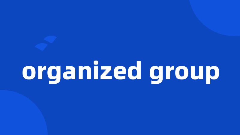 organized group