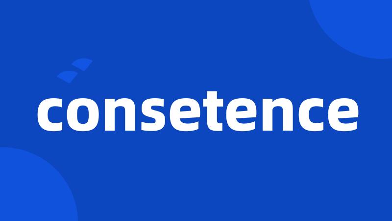 consetence