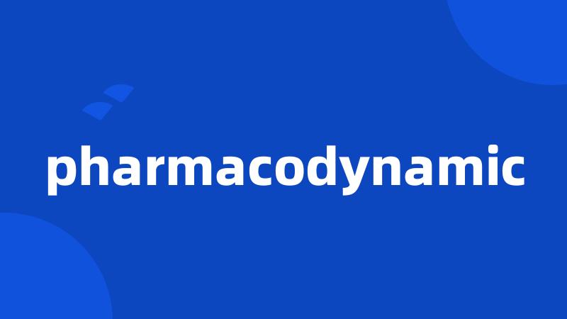 pharmacodynamic