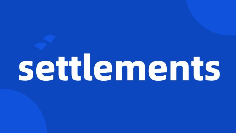 settlements