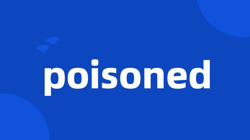 poisoned