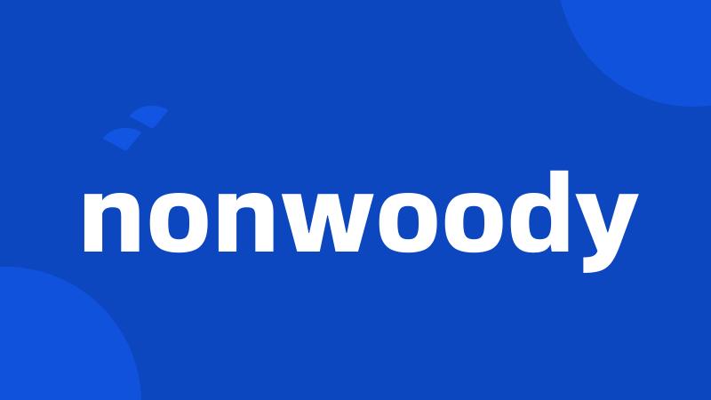 nonwoody