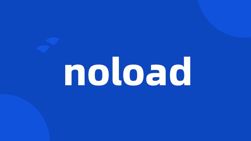 noload