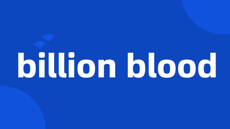 billion blood